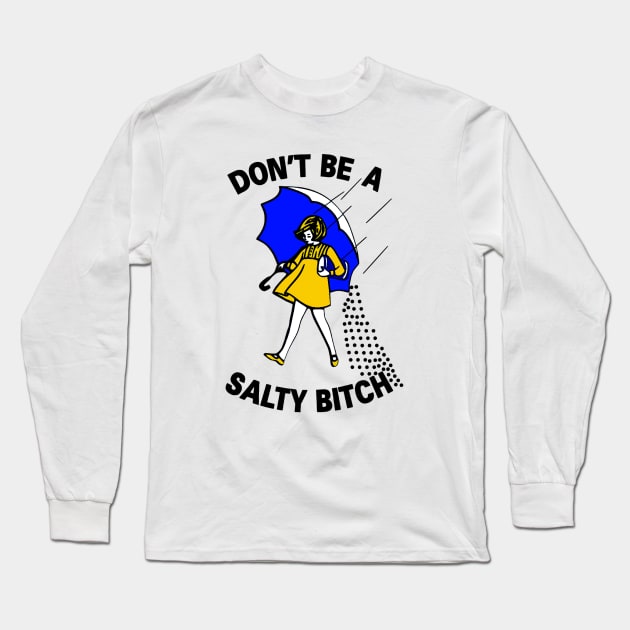 Vintage Dont Be A Salty Bitch Long Sleeve T-Shirt by Manut WongTuo